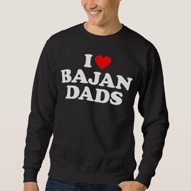 I Love Bajan Dads Sweatshirt (Vorderseite)