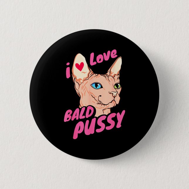 I Love Bald Adult Humor Joke Funny Hairless Cat Lo Button (Vorderseite)