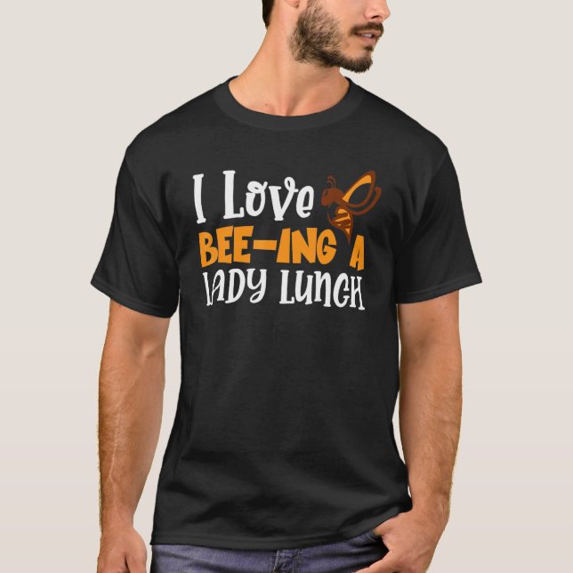 I Love Bee ing A Lunch Lady Back to School T-Shirt (Vorderseite)