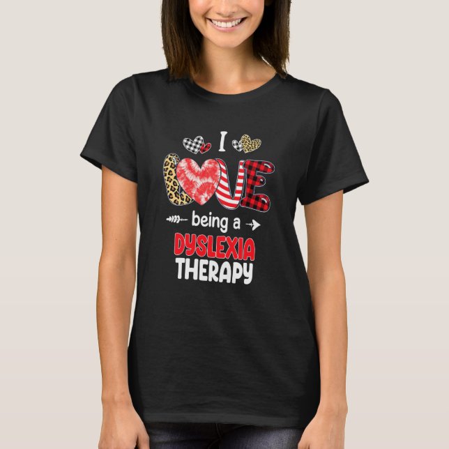I Love Being A Dyslexia Therapy Valentines School  T-Shirt (Vorderseite)