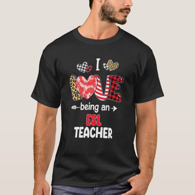 I Love Being A ESL Teacher Valentines School Valen T-Shirt (Vorderseite)
