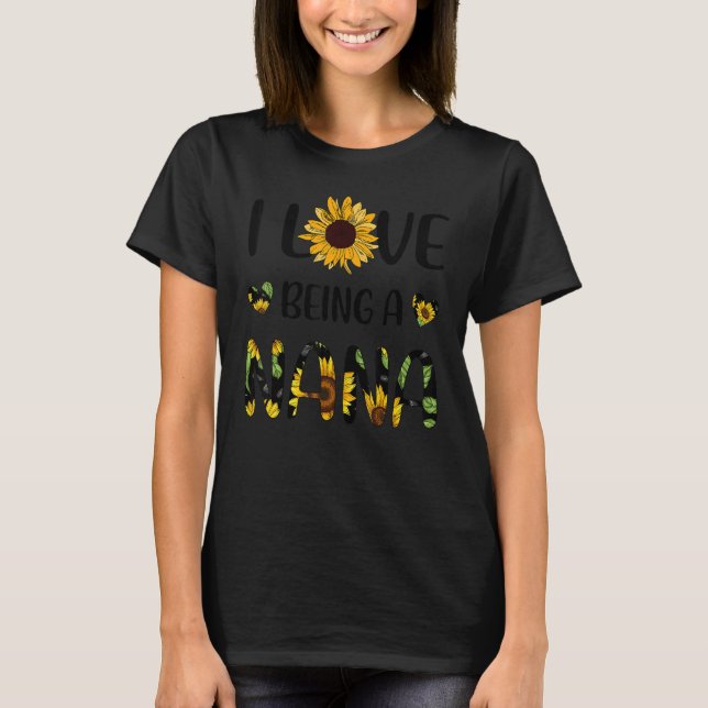 I Love Being A Nana Sunflower T-Shirt (Vorderseite)