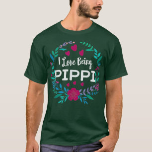 I Love Being PIPPI T Grandmother for Mothers Day T-Shirt