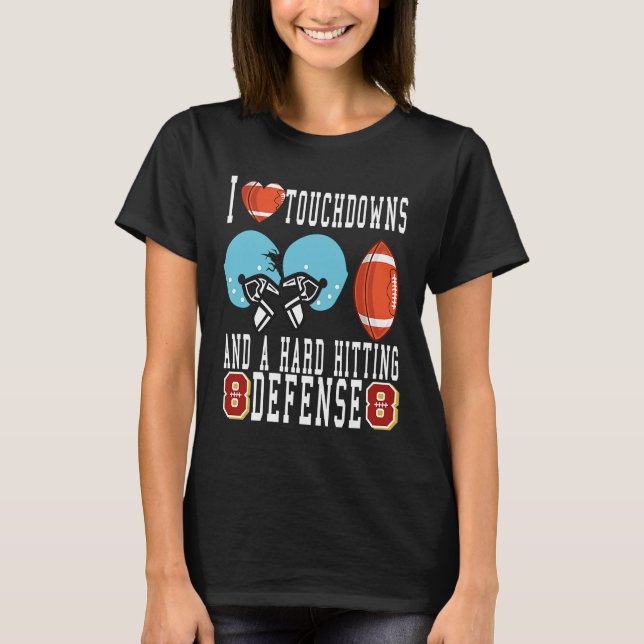 I Love Big Sacks Tight Ends and A Strong D  Footba T-Shirt (Vorderseite)