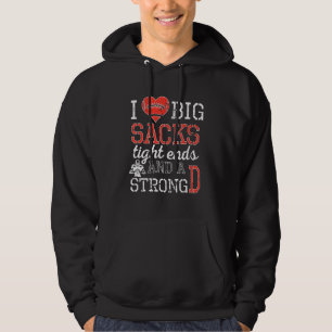 I Love Big Sacks Tight Ends and A Strong D Footbal Hoodie