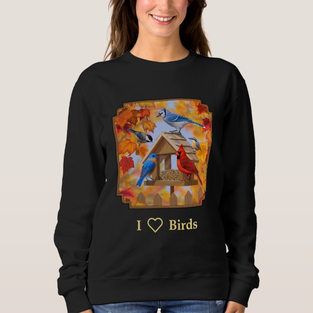 I Love Birds Autumn Feeder Ansammlung Sweatshirt (Vorderseite)