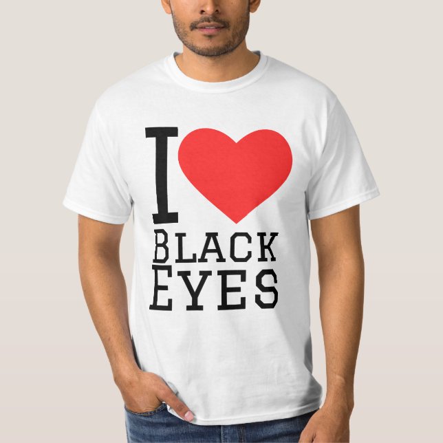I love black eyes T-Shirt (Vorderseite)