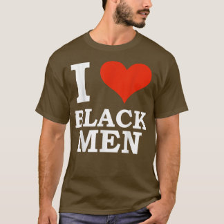 I Love Black Men Black is Beautiful Black Pride Me T-Shirt