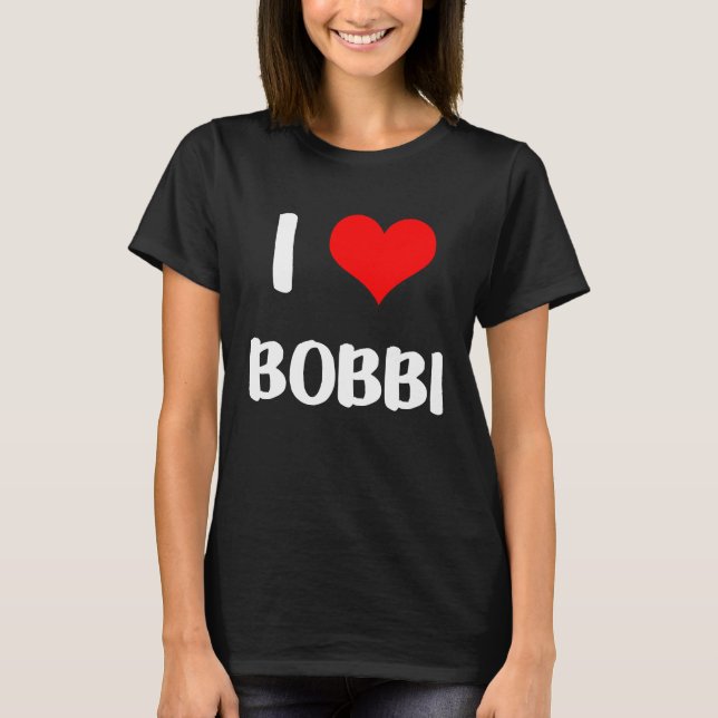 I love BOBBI  valentine guy heart Anniversary 6 T-Shirt (Vorderseite)