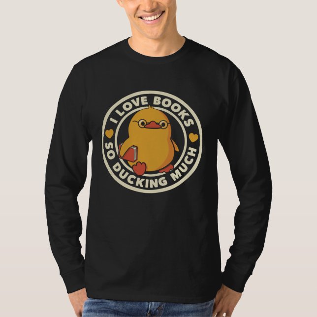 I Love Books So Ducking Much Funny Duck Badge Book T-Shirt (Vorderseite)