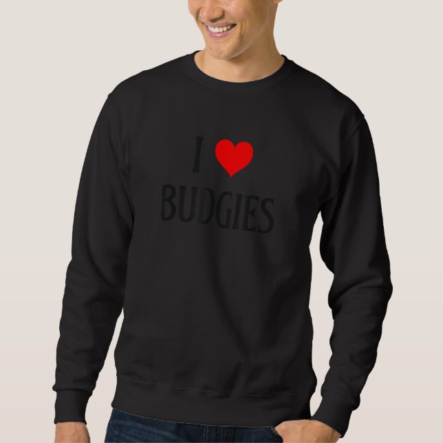 I Love Budgies I Heart Budgies Budgerigar Bird Wat Sweatshirt (Vorderseite)