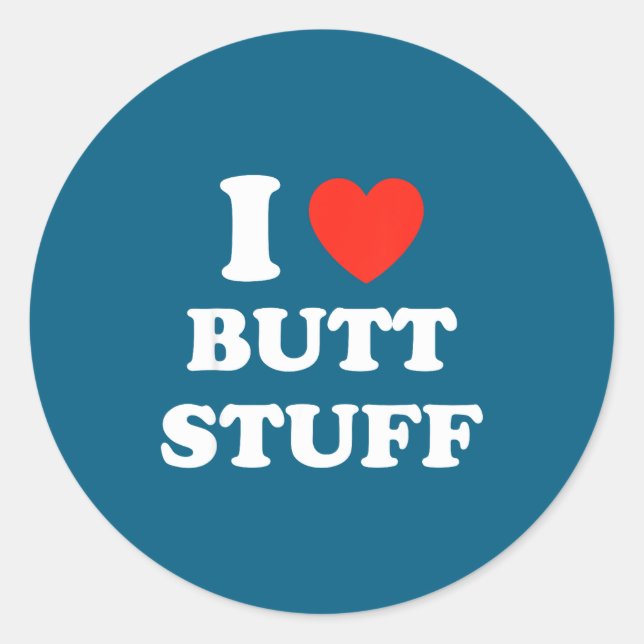 I Love Butt Stuff Funny Quote  Runder Aufkleber (Vorderseite)