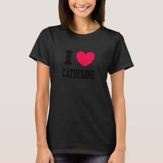 I Love Catherine T-Shirt