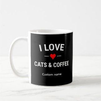 I Love Cats and Coffee Cute Custom Name Cat Mom Kaffeetasse