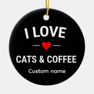 I Love Cats and Coffee Cute Custom Name Cat Mom Keramik Ornament