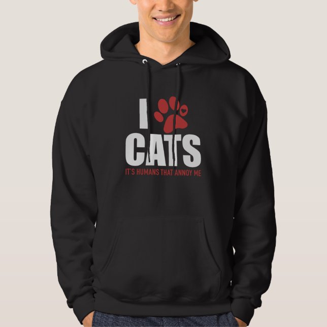 I Love Cats It s Humans That Annoy Me   Cat Hoodie (Vorderseite)