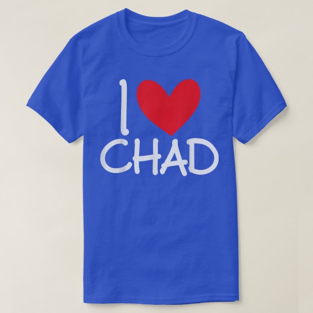 I Love Chad Name Personalized Men Guy BFF Friend H T-Shirt (Design vorne)