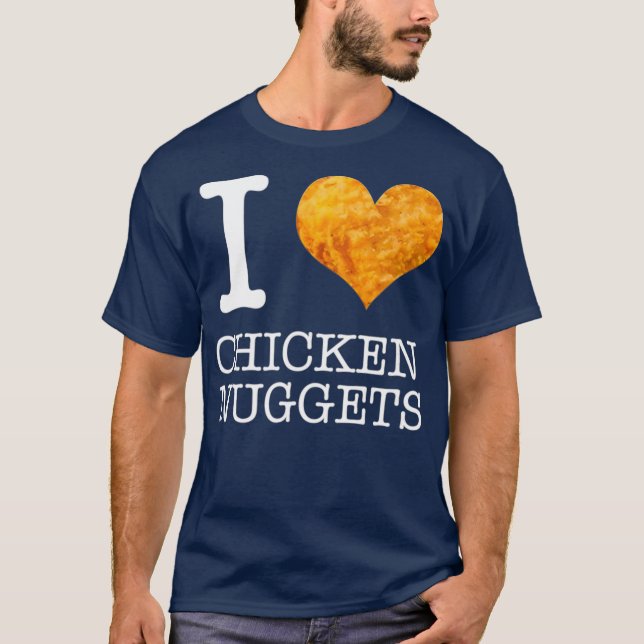 I Love Chicken Nuggets  Funny Foodie T-Shirt (Vorderseite)