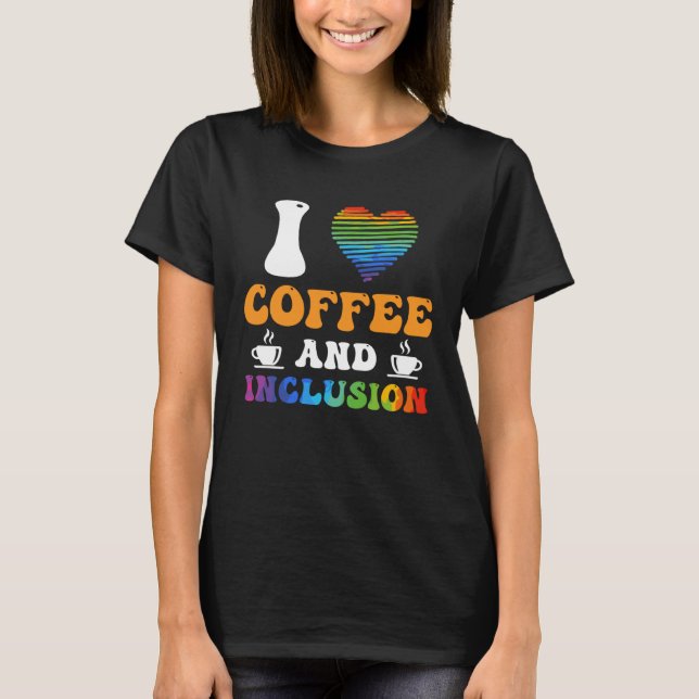 I love Coffee and Inclusion handicap Solidarity  1 T-Shirt (Vorderseite)