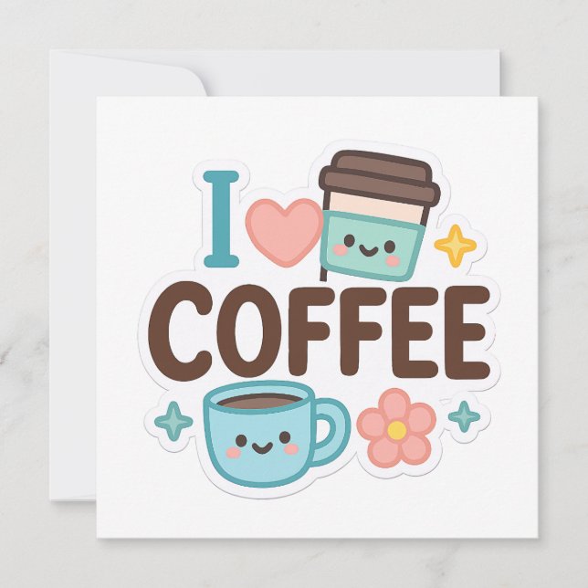 I Love Coffee Cute Kawaii Sticker – Adorable Coffe Einladung (Vorderseite)
