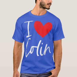 I Love Colin Name Personalized Girl Woman BFF Frie T-Shirt