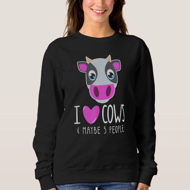 I Love Cows & Maybe 3 People  Cow  Sarcastic Quote Sweatshirt (Vorderseite)