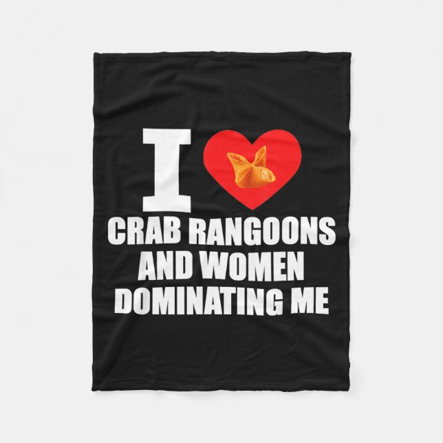 I Love Crab Rangoons And Women Dominating Me  Fleecedecke (Vorderseite)
