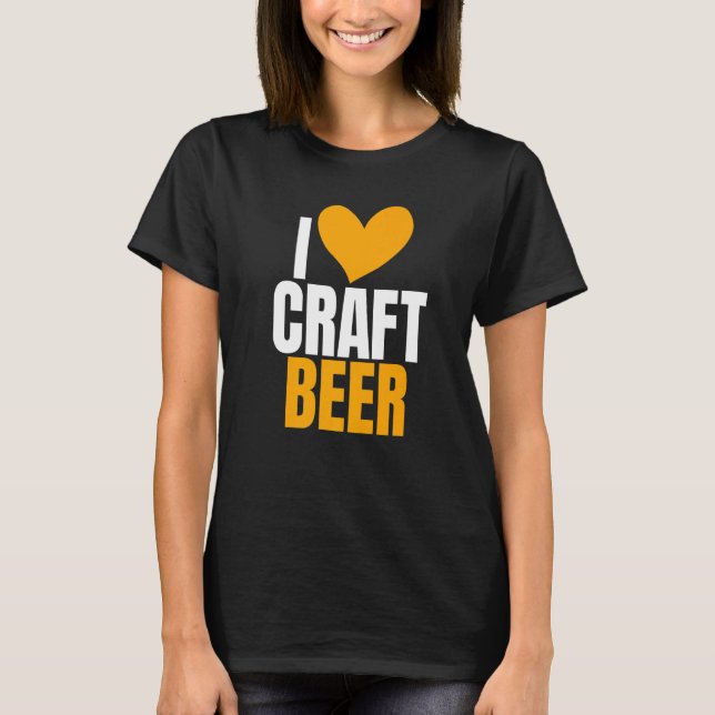 I Love Craft Beer Humor Joke For Home Brewing T-Shirt (Vorderseite)