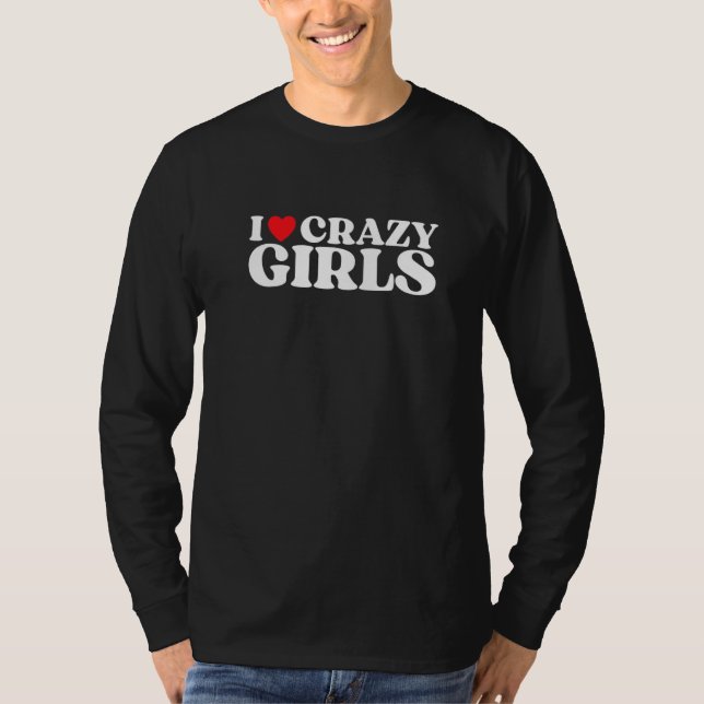 I Love Crazy Girls I Red Heart Crazy Girls  Quote  T-Shirt (Vorderseite)