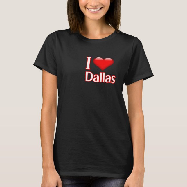 I Love Dallas T-Shirt (Vorderseite)