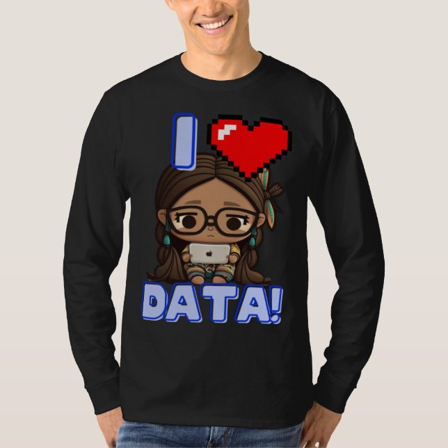 I Love Data Indigenous STEM Studying Girl T-Shirt (Vorderseite)