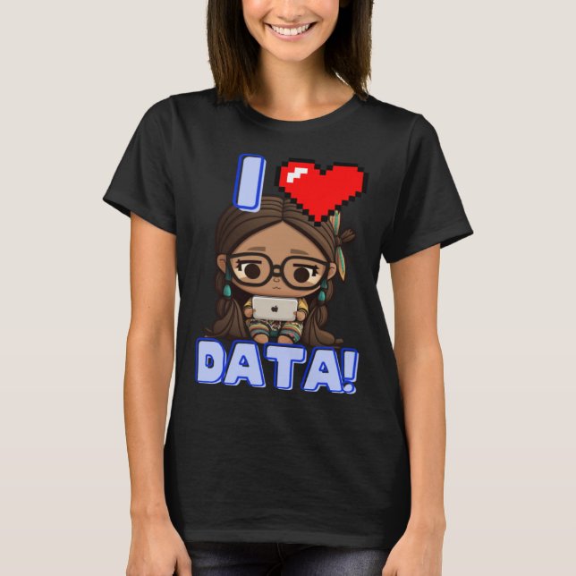 I Love Data Indigenous STEM Studying Girl T-Shirt (Vorderseite)