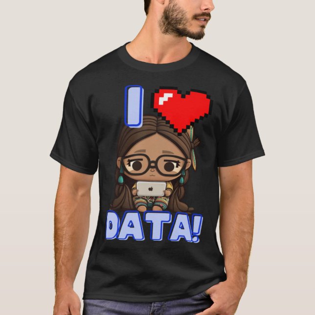 I Love Data Indigenous STEM Studying Girl T-Shirt (Vorderseite)