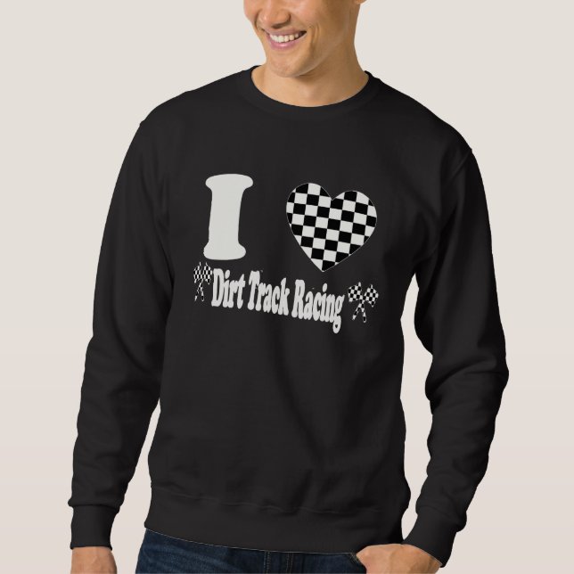 I Love Dirt Track Racing Checkered Flag Heart Raci Sweatshirt (Vorderseite)