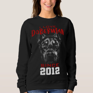 I love doberman since 2012 sweatshirt
