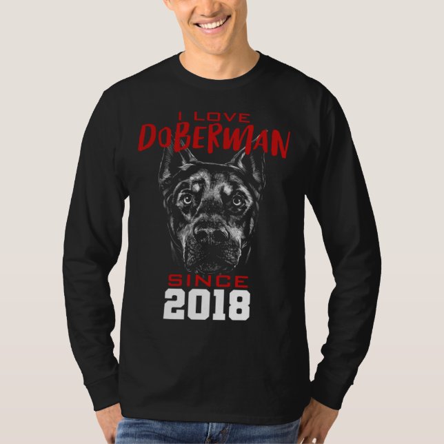 I love doberman since 2018 T-Shirt (Vorderseite)