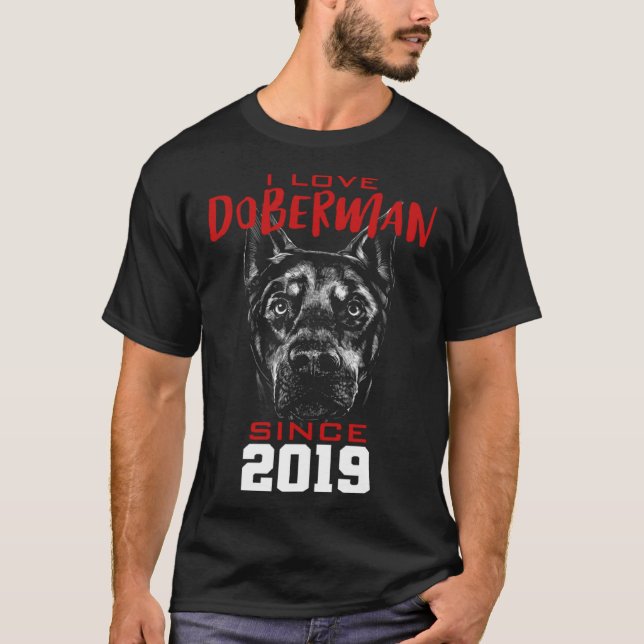 I love doberman since 2019 T-Shirt (Vorderseite)