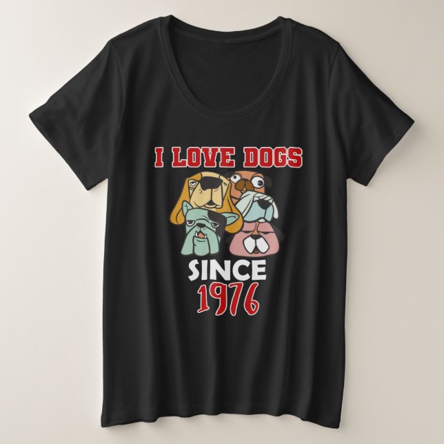 I love dogs since 1976 große größe T-Shirt (Design vorne)