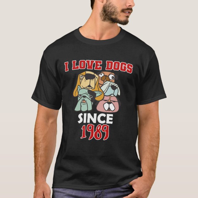 I love dogs since 1989 T-Shirt (Vorderseite)