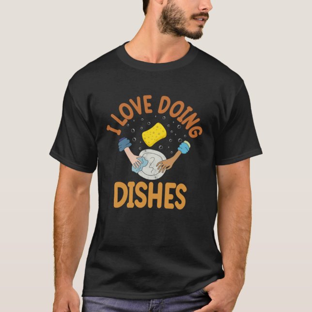 I Love Doing Dishes Dishwasher T-Shirt (Vorderseite)