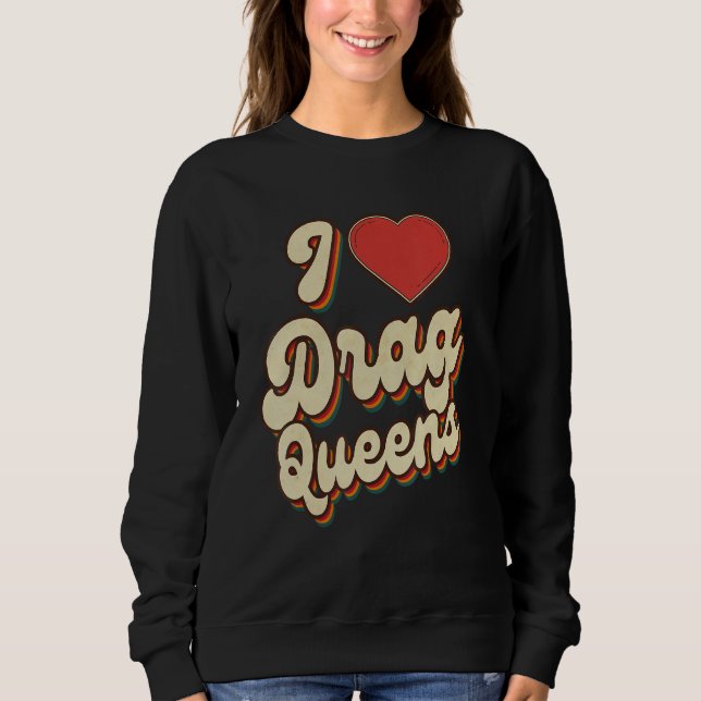 I Love Drag Queens I heart Drag Queens Retro Groov Sweatshirt (Vorderseite)
