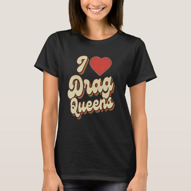 I Love Drag Queens I heart Drag Queens Retro Groov T-Shirt (Vorderseite)