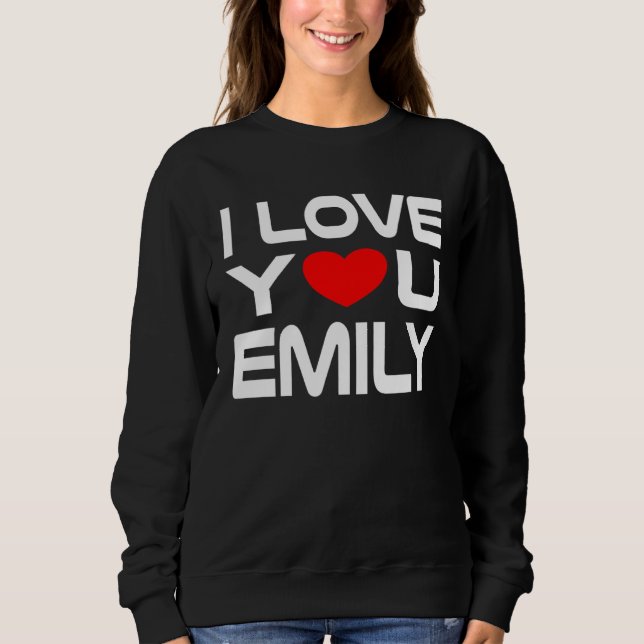 I Love Emily Red Heart to say Honey I love you Sweatshirt (Vorderseite)
