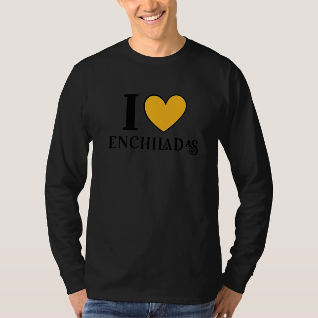 I Love Enchiladas Mexican Food     7 T-Shirt (Vorderseite)