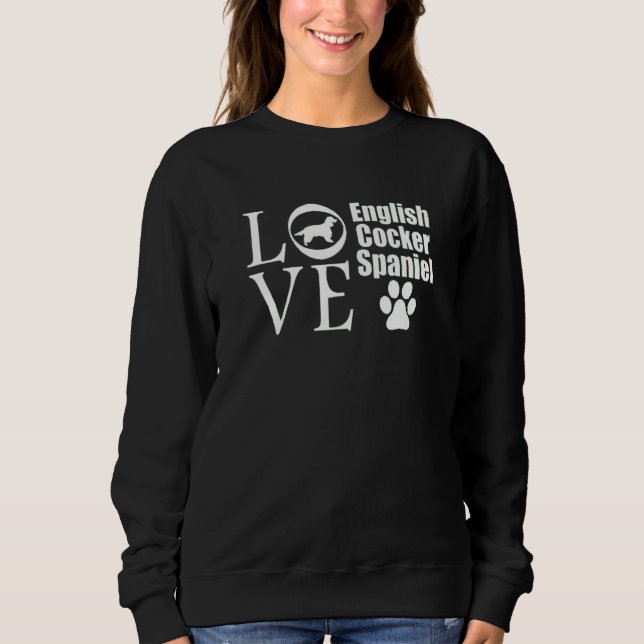 I Love English Cocker Spaniel Dog Funny Dogs Owner Sweatshirt (Vorderseite)