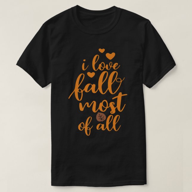 I Love Fall Most Of All, Thanksgiving Vibes, Fall  T-Shirt (Design vorne)