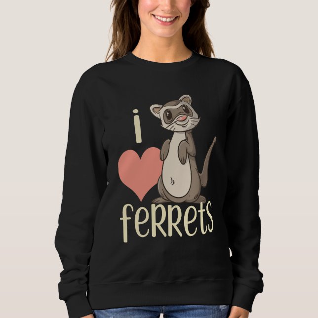 I Love Ferrets  Ferret   For Kids & Adults Sweatshirt (Vorderseite)