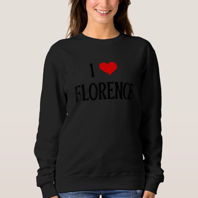 I Love Florence Italy Italian Family Holiday Trave Sweatshirt (Vorderseite)