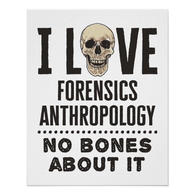 I Love Forensics Anthropology No Bones About It Poster (Vorderseite)