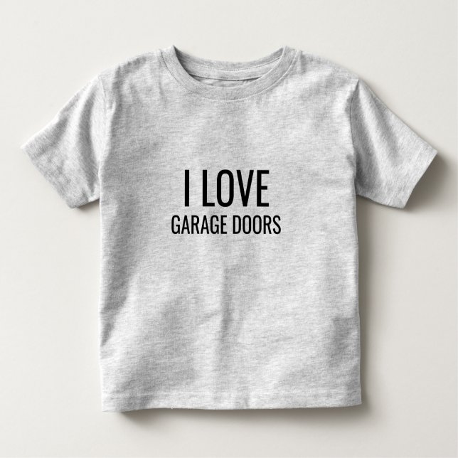 I Love Garage Doors Funny Christmas Gift Favor  Kleinkind T-shirt (Vorderseite)